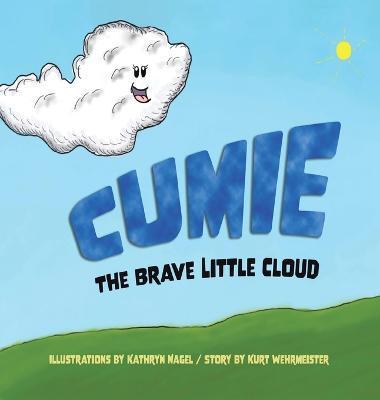 Cumie, the Brave Little Cloud - Kurt Wehrmeister