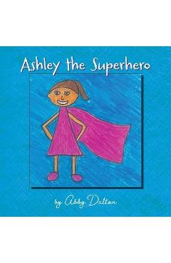 Coperta cărții 'Ashley the Superhero - Abby Dalton'