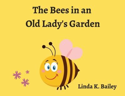 The Bees in an Old Lady's Garden - Linda Bailey