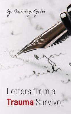 Letters from a Trauma Survivor - Recovery Ryder