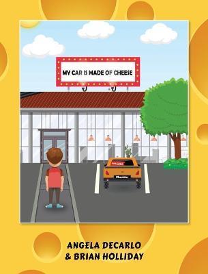 My Car is Made of Cheese - Angela Decarlo