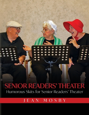 Senior Readers' Theater: Humorous Skits for Senior Readers' Theater - Jean Mosby