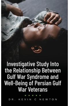 Coperta cărții 'Investigative Study Into the Relationship Between Gulf War Syndrome and Well-Being of Persian Gulf War Veterans - Kevin'