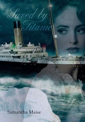 Saved by Titanic - Samantha Maise