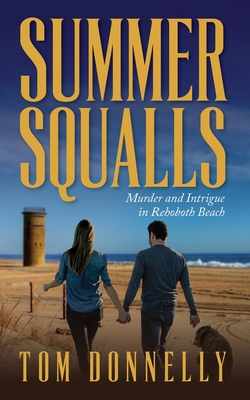 Summer Squalls: Murder and Romance in Rehoboth Beach - Tom Donnelly