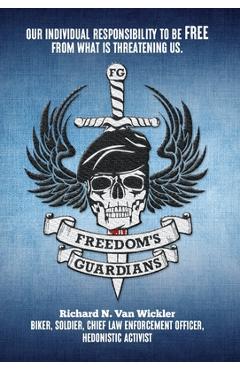 Coperta cărții 'Freedom's Guardians - Richard N. Van Wickler'