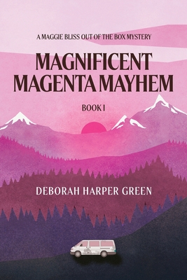 Magnificent Magenta Mayhem: A Maggie Bliss Out Of The Box Mystery - Deborah Harper Green