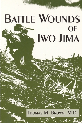 Battle Wounds of Iwo Jima - Thomas M. Brown