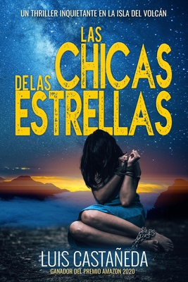 Las Chicas de Las Estrellas: un thriller inquietante en la isla del volcn - Luis Castaeda