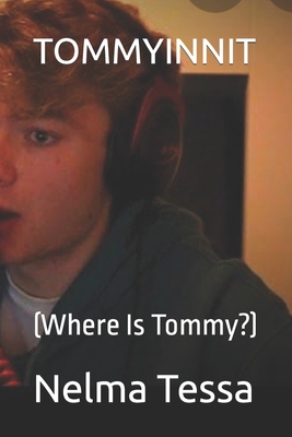 Tommyinnit: (Where Is Tommy?) - Nelma Tessa