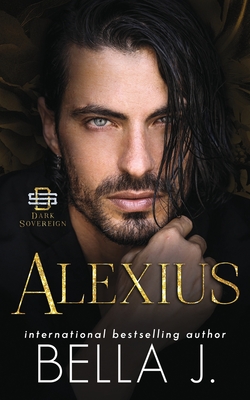 Alexius: Dark Mafia Romance - Bella J