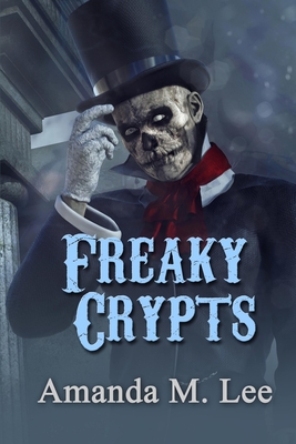 Freaky Crypts - Amanda M. Lee