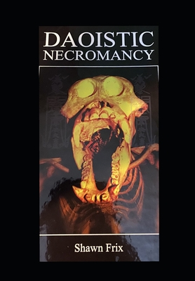 Daoistic Necromancy - Shawn Frix