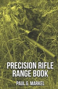 Coperta cărții 'Precision Rifle Range Book - Paul G. Markel'
