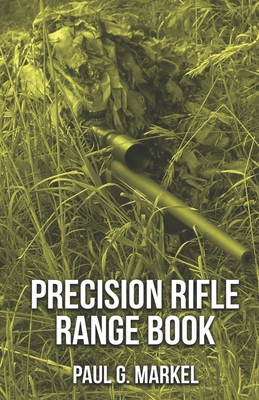 Precision Rifle Range Book - Paul G. Markel
