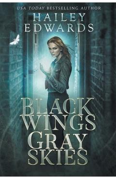 Coperta cărții 'Black Wings, Gray Skies - Hailey Edwards'