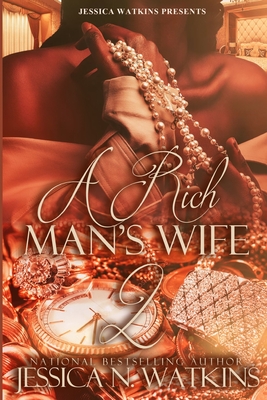 A Rich Man's Wife 2: the Finale - Jessica N. Watkins