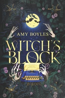 Witch's Block: The Accidental Medium Book One - Amy Boyles