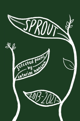 sprout: selected poems - Catarine Hancock