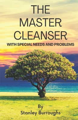 The Master Cleanser: With Special Needs and Problems - Francisco Aponte