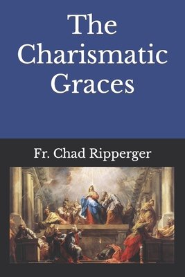 The Charismatic Graces - Martin Hagen S. J.