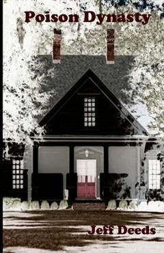 Coperta cărții 'Poison Dynasty: A short history of the murderous Bighams of Florence County - Jeff Deeds'
