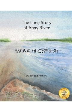 The Long Story of Abay River: Life-Giving Headwaters of the Nile in English and Amharic