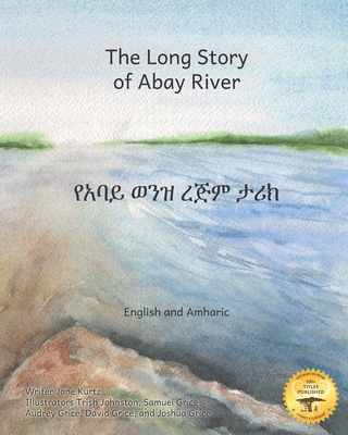 The Long Story of Abay River: Life-Giving Headwaters of the Nile in English and Amharic - Ready Set Go Books