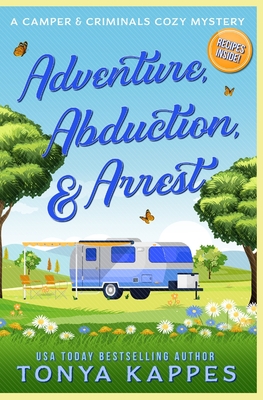 Adventure, Abduction, & Arrest - Tonya Kappes