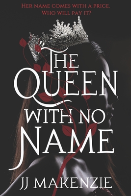 The Queen With No Name - Jj Makenzie