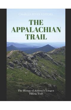 Poza produsului The Appalachian Trail: The History of America's Longest Hiking Trail - Charles River