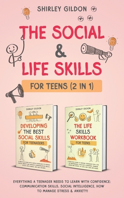 The Social & Life Skills Workbook for Teens (2 in 1): Everything a Teenager Needs to Learn with Confidence; Communication Skills, Social intelligence, - Shirley Gildon