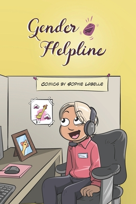 Gender Helpline: An Assigned Male Single Issue no.16 - Sophie Labelle