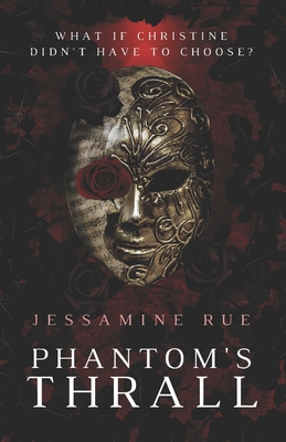 Phantom's Thrall: A Dark RH MMM+F Phantom of the Opera Retelling - Jessamine Rue