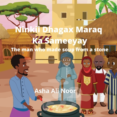 Ninkii Dhagax Maraq Ka Sameeyay: The man who made soup from a stone - Asha Ali Noor