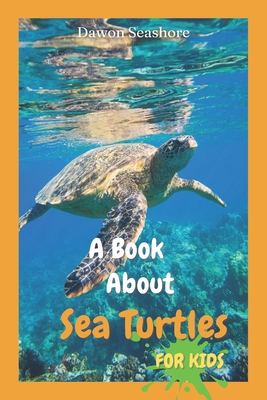 A Book About Sea Turtles For Kids: Beautiful photos, interesting facts and a fun quiz! - Dawon Seashore