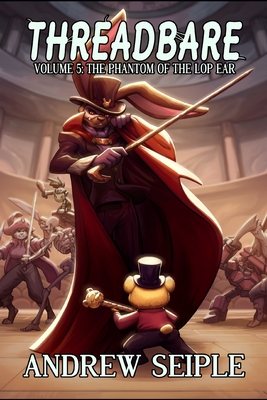 Coperta cărții 'Threadbare Volume 5: The Phantom of the Lop Ear - Beth Lyons'