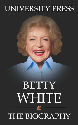 Betty White Book: The Biography of Betty White - University Press