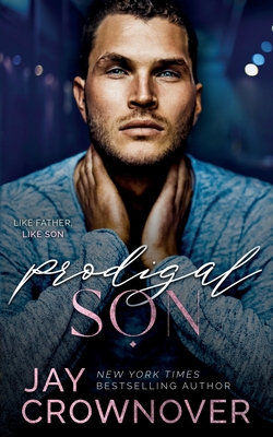 Prodigal Son: A Sexy Single Dad Romance: Book 2 in the Marked Men 2nd Generation Series - Jay Crownover