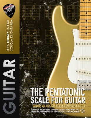 The Pentatonic Scale for Guitar: Master the minor, Major and Blues Pentatonic Scale - Francesco Fareri