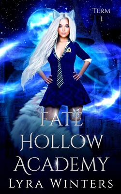 Fate Hollow Academy: Term 1 - Lyra Winters