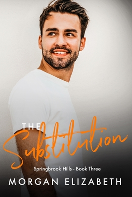 The Substitution: A Steamy Small Town Romance - Morgan Elizabeth