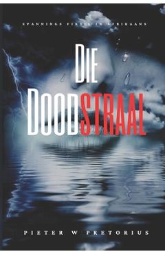 Poza produsului Die Doodstraal (Spannings Fiksie In Afrikaans) - Pieter W. Pretorius