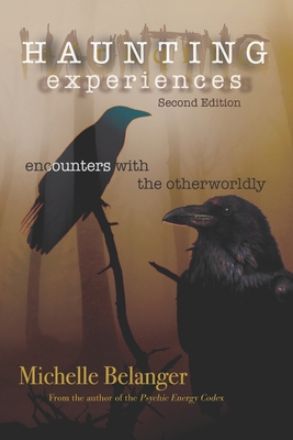 Haunting Experiences: encounters with the otherworldly - Michelle Belanger