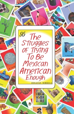 The Struggles of Trying to be Mexican American Enough - Jonatan Noriega
