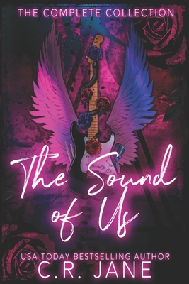 The Sound of Us Complete Collection: A Rockstar Romance Complete Series - C. R. Jane