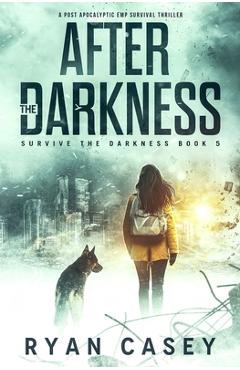 Coperta cărții 'After the Darkness: A Post Apocalyptic EMP Survival Thriller - Ryan Casey'