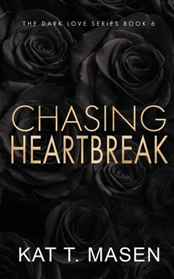 Chasing Heartbreak - Special Edition - Kat T. Masen