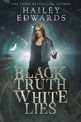 Black Truth, White Lies - Hailey Edwards