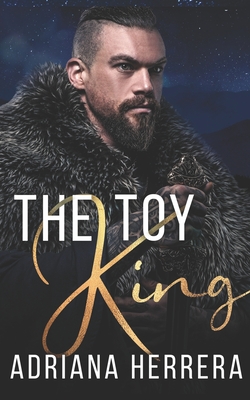 The Toy King: A Steamy Holiday Novella - Adriana Herrera